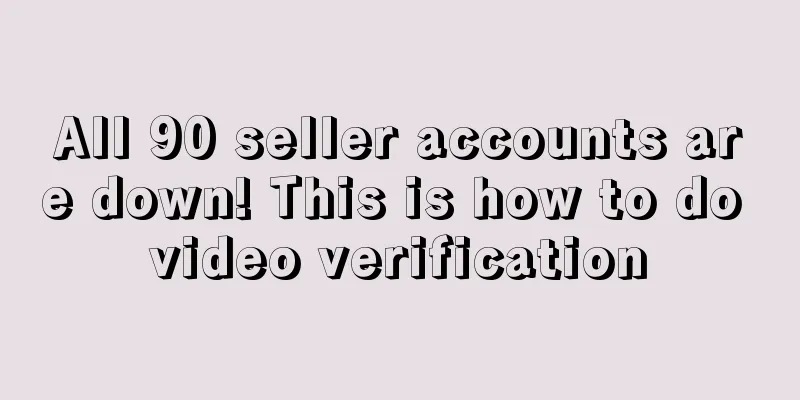 All 90 seller accounts are down! This is how to do video verification