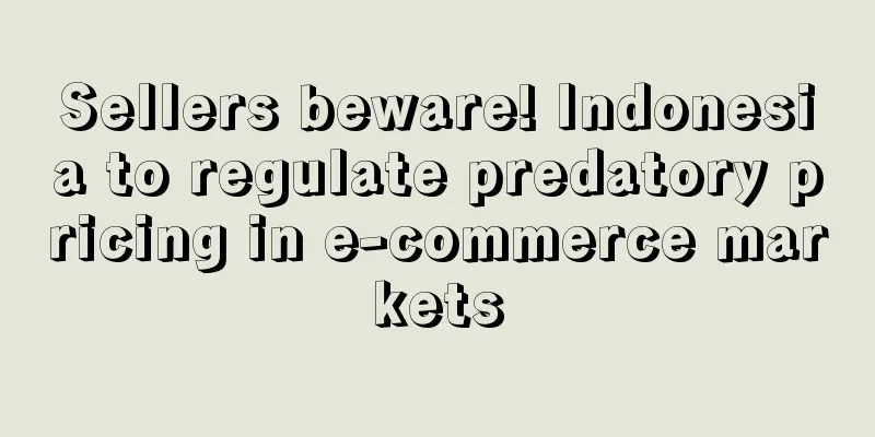 Sellers beware! Indonesia to regulate predatory pricing in e-commerce markets
