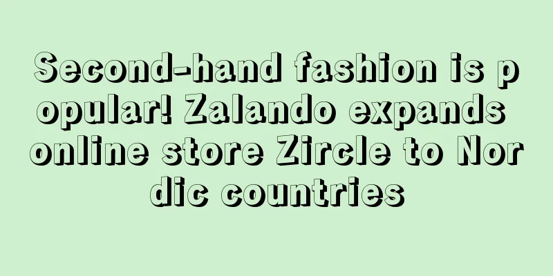 Second-hand fashion is popular! Zalando expands online store Zircle to Nordic countries