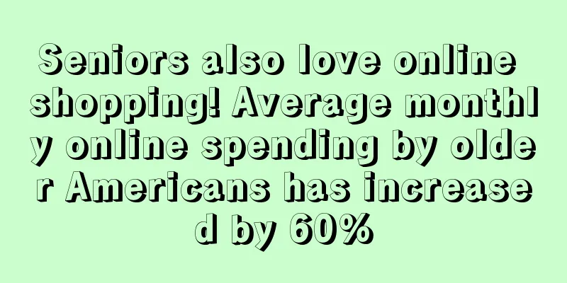 Seniors also love online shopping! Average monthly online spending by older Americans has increased by 60%