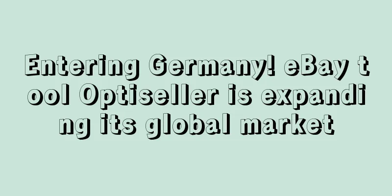 Entering Germany! eBay tool Optiseller is expanding its global market