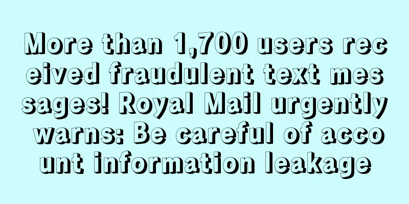 More than 1,700 users received fraudulent text messages! Royal Mail urgently warns: Be careful of account information leakage