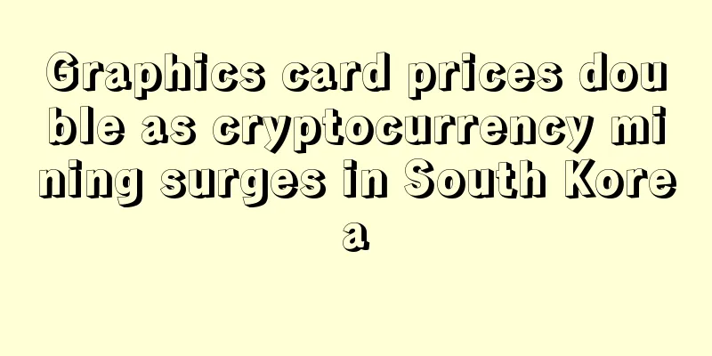Graphics card prices double as cryptocurrency mining surges in South Korea