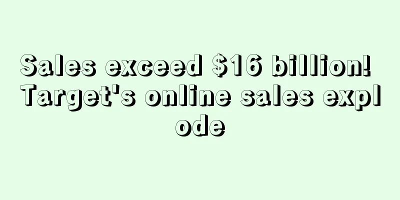 Sales exceed $16 billion! Target's online sales explode