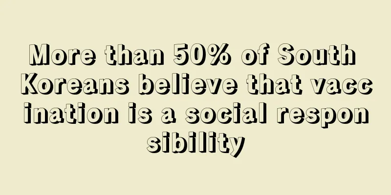 More than 50% of South Koreans believe that vaccination is a social responsibility
