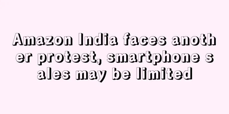 Amazon India faces another protest, smartphone sales may be limited