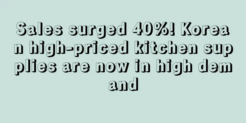 Sales surged 40%! Korean high-priced kitchen supplies are now in high demand
