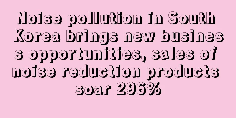 Noise pollution in South Korea brings new business opportunities, sales of noise reduction products soar 296%
