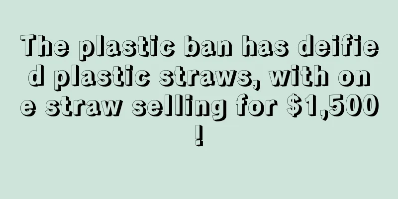 The plastic ban has deified plastic straws, with one straw selling for $1,500!