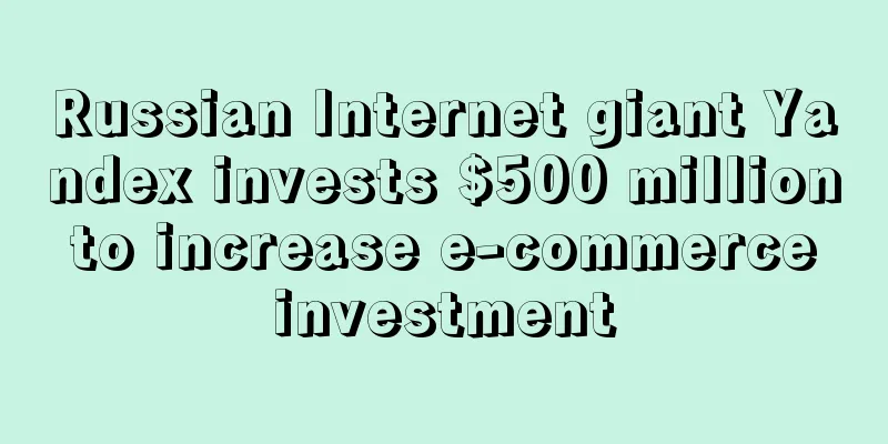 Russian Internet giant Yandex invests $500 million to increase e-commerce investment