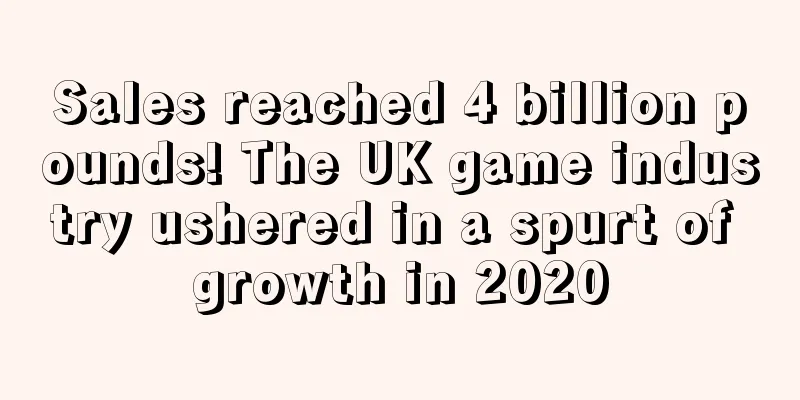 Sales reached 4 billion pounds! The UK game industry ushered in a spurt of growth in 2020