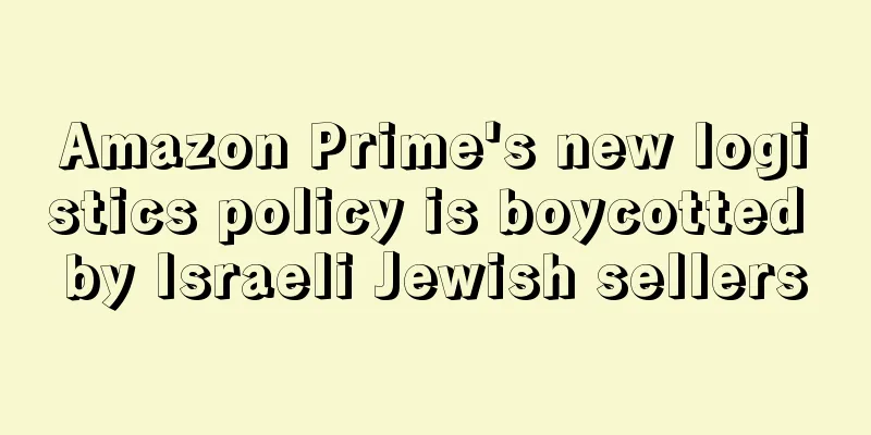 Amazon Prime's new logistics policy is boycotted by Israeli Jewish sellers