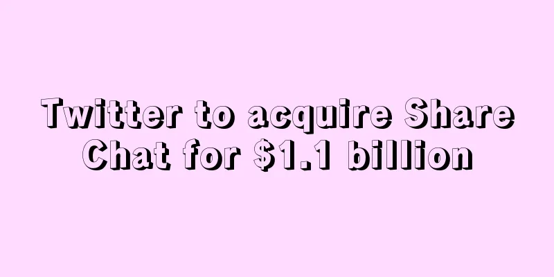 Twitter to acquire ShareChat for $1.1 billion