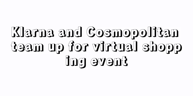 Klarna and Cosmopolitan team up for virtual shopping event