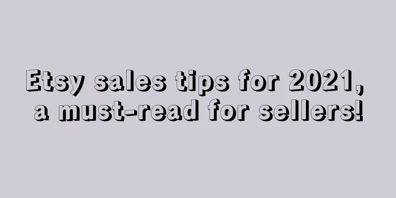 Etsy sales tips for 2021, a must-read for sellers!