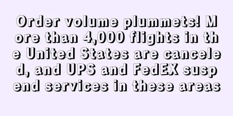 Order volume plummets! More than 4,000 flights in the United States are canceled, and UPS and FedEX suspend services in these areas
