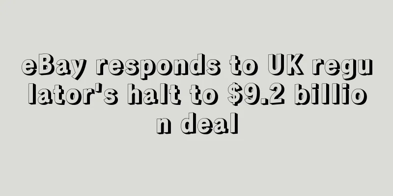 eBay responds to UK regulator's halt to $9.2 billion deal