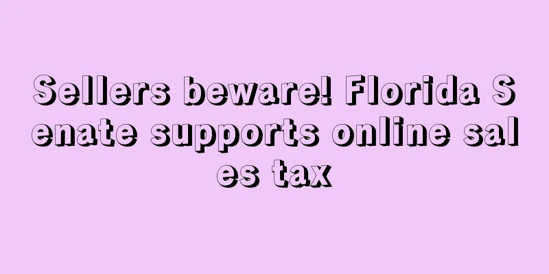 Sellers beware! Florida Senate supports online sales tax