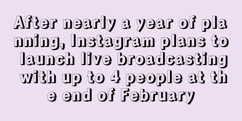 After nearly a year of planning, Instagram plans to launch live broadcasting with up to 4 people at the end of February