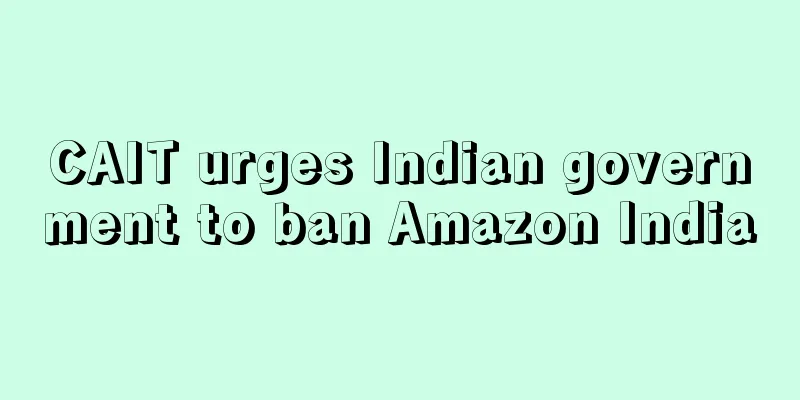 CAIT urges Indian government to ban Amazon India