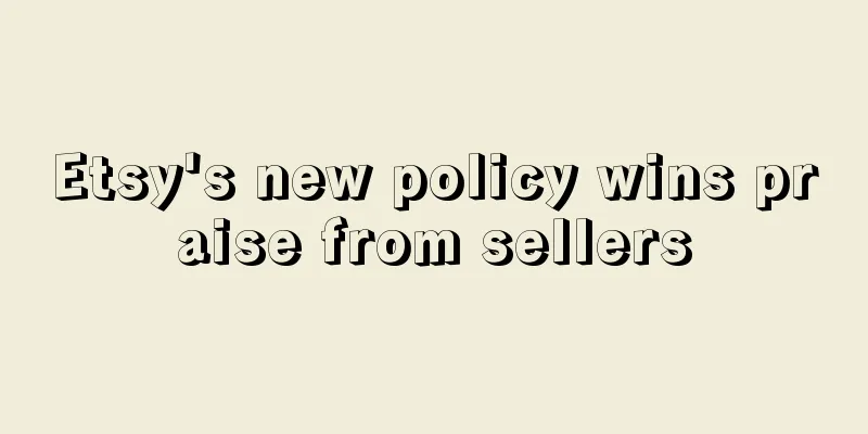 Etsy's new policy wins praise from sellers
