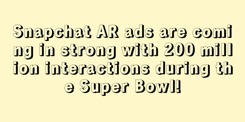 Snapchat AR ads are coming in strong with 200 million interactions during the Super Bowl!