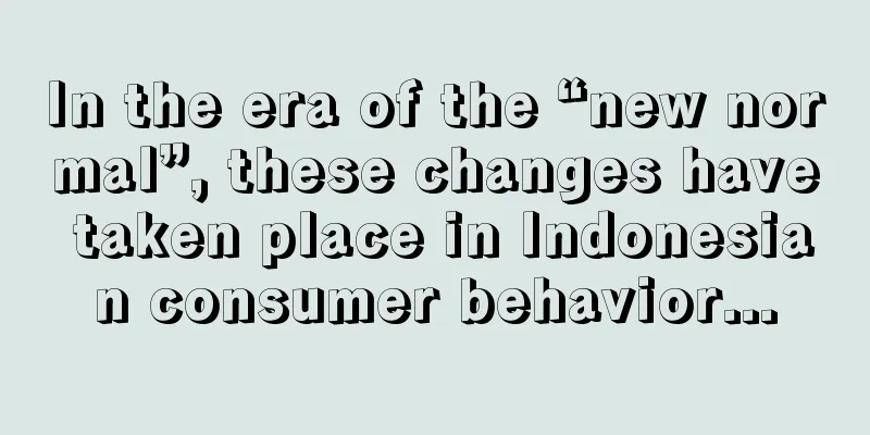 In the era of the “new normal”, these changes have taken place in Indonesian consumer behavior...