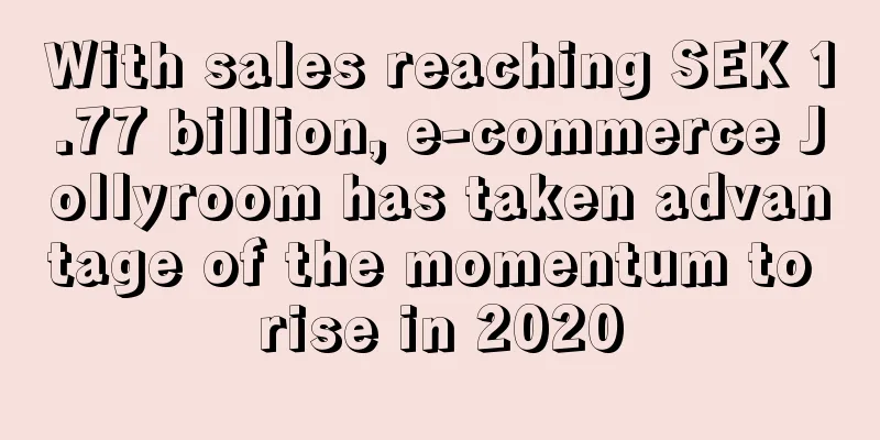 With sales reaching SEK 1.77 billion, e-commerce Jollyroom has taken advantage of the momentum to rise in 2020