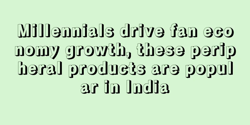 Millennials drive fan economy growth, these peripheral products are popular in India