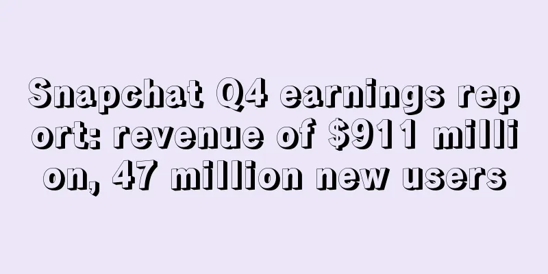 Snapchat Q4 earnings report: revenue of $911 million, 47 million new users