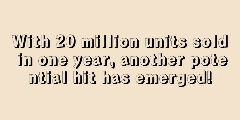 With 20 million units sold in one year, another potential hit has emerged!