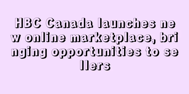 HBC Canada launches new online marketplace, bringing opportunities to sellers