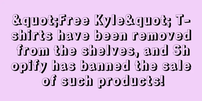 "Free Kyle" T-shirts have been removed from the shelves, and Shopify has banned the sale of such products!