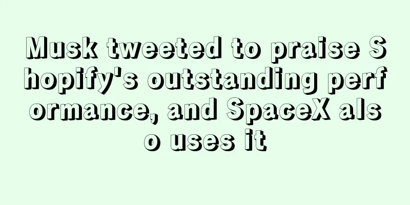 Musk tweeted to praise Shopify's outstanding performance, and SpaceX also uses it