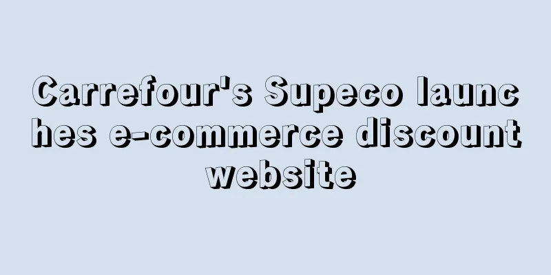Carrefour's Supeco launches e-commerce discount website