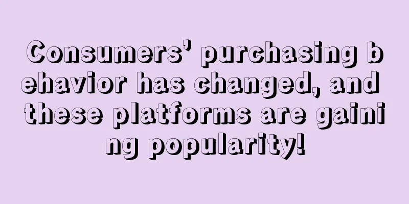 Consumers’ purchasing behavior has changed, and these platforms are gaining popularity!