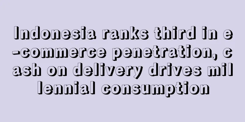 Indonesia ranks third in e-commerce penetration, cash on delivery drives millennial consumption