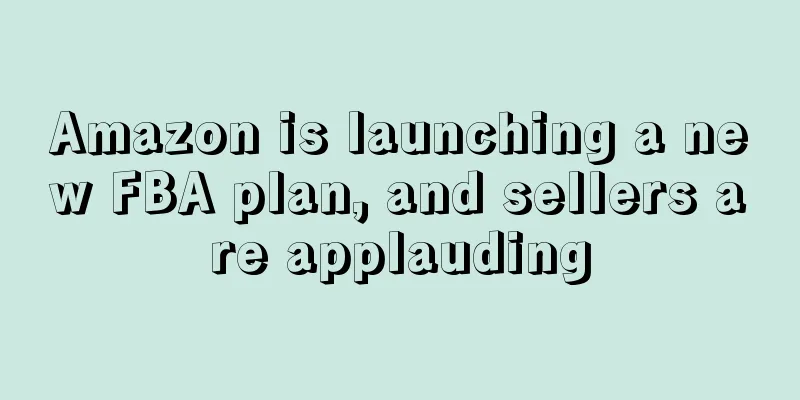 Amazon is launching a new FBA plan, and sellers are applauding