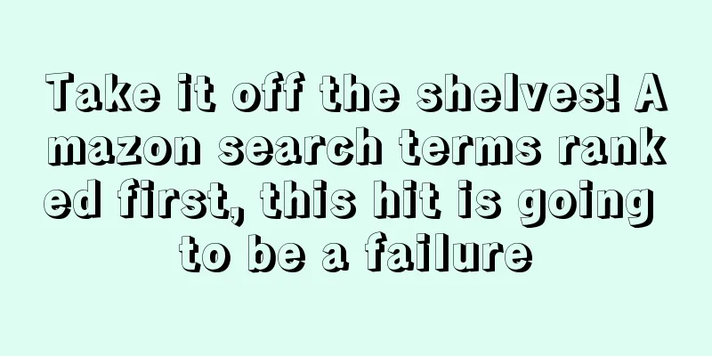 Take it off the shelves! Amazon search terms ranked first, this hit is going to be a failure