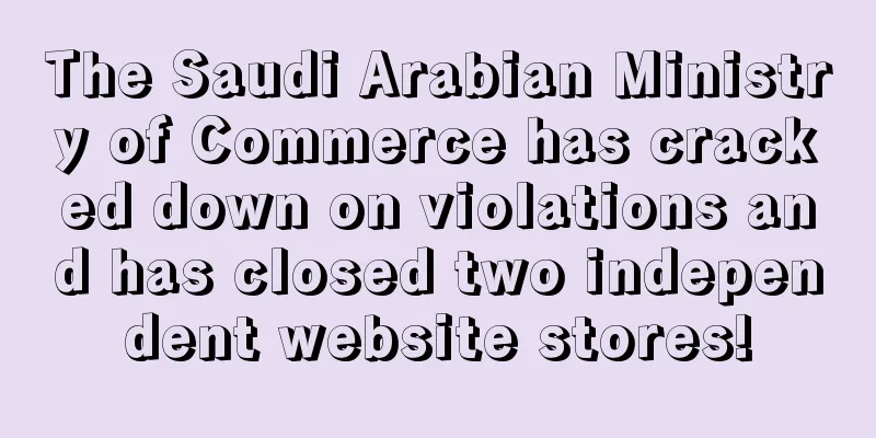 The Saudi Arabian Ministry of Commerce has cracked down on violations and has closed two independent website stores!
